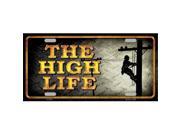 Lineman The High Life Metal License Plate