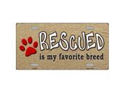 Rescued Is My Favorite Breed Metal License Plate