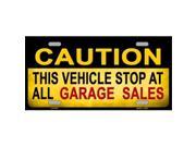 Caution This Vehicle Stops At All Garage Sales Metal License Plate