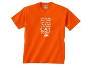 Fair Game Leave Me Alone I m Only Talking To My Cat Today T Shirt