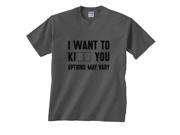 I Want to kiss Kill You Options May Vary Funny T Shirt