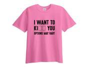 I Want to kiss Kill You Options May Vary Funny T Shirt