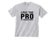 I Put The Pro In Procrastinate Funny T Shirt