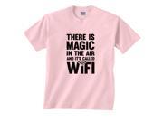 There Is Magic In The Air and It s Called WIFI Funny T Shirt