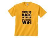 There Is Magic In The Air and It s Called WIFI Funny T Shirt