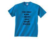 The Only Kids I Want Are Sour Patch Funny T Shirt