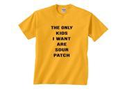 The Only Kids I Want Are Sour Patch Funny T Shirt