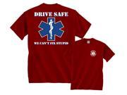 Drive Safe We Can t Fix Stupid EMS Rescue T Shirt