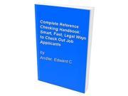 Complete Reference Checking Handbook Smart Fast Legal Ways to Check Out Job Applicants