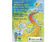 Models and Critical Pathways in Clinical Nursing Conceptual Frameworks for Care Planning 2e