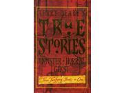 True Stories True Horror Stories True Monster Stories True Ghost Stories