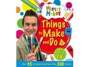 Mister Maker Things to Make and Do! Mister Maker Kids Art Series Igloo Books Ltd