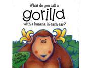 What Do You Call a Gorilla with a Banana in Each Ear?