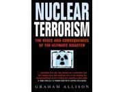 Nuclear Terrorism The Risks and Consequences of the Ultimate Disaster