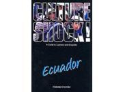 Culture Shock! Ecuador A Guide to Customs and Etiquette