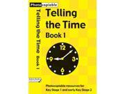 Telling the Time Photocopiable Resources for Key Stage 1 and Early Key Stage 2 Bk 1 Telling the Time