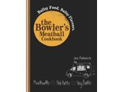 The Bowler s Meatball Cookbook Ballsy Food. Ballsy Flavours. Ballsy Recipes.