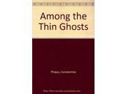 Among the Thin Ghosts