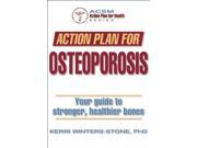 Action Plan for Osteoporosis Your Guide to Stronger Healthier Bones ACSM Action Plan for Health
