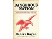Dangerous Nation America in the World 1600 1900