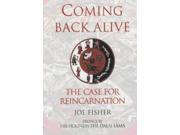 Coming Back Alive The Case for Reincarnation