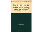 The Abolition of the Slave Trade Living Through History