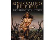 Boris Vallejo and Julie Bell The Ultimate Collection