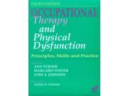 Occupational Therapy and Physical Dysfunction Principles Skills and Practice
