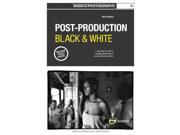 Basics Photography Post Production Black and White