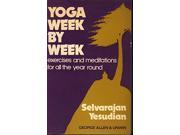 Yoga Week by Week Exercises and Meditations for All the Year Round