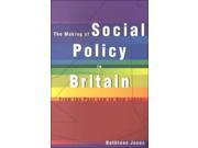 The Making of Social Policy in Britain From the Poor to New Labour