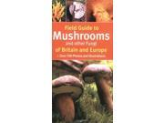 Field Guide to Mushrooms and Other Fungi of Britain and Europe