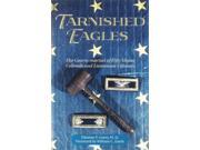 Tarnished Eagles The Courts Martial of Fifty Union Colonels and Lieutenant Colonels