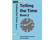 Telling the Time Bk 2 Photocopiable Resources for Key Stage 1 and Early Key Stage 2 Photocopiable Resources for Key Stage 1 and Early Key Stage 2 Bk 2