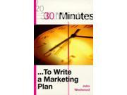 30 Minutes to Write a Marketing Plan 30 Minutes Series