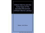 William Morris and the Early Days of the Socialist Movement William Morris Library