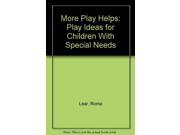 More Play Helps Play Ideas for Children with Special Needs