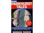 More Parkhurst Tales Sensational Real life Stories by a Murderer Inside Britain s Most Notorious Jail