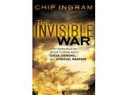 The Invisible War What Every Believer Needs to Know About Satan Demons and Spiritual Warfare