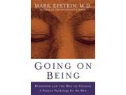 Going on Being Buddhism and the Way of Change A Positive Psychology for the West