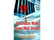 A Random Walk Down Wall Street The Time tested Strategy for Successful Investing