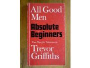 All Good Men and Absolute Beginners Two Plays for Television