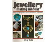 Jewellery Making Manual How to design and make your own jewellery