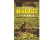 THE PRIVATE LIFE OF THE RABBIT AN ACCOUNT OF THE LIFE HISTORY AND SOCIAL BEHAVIOUR OF THE WILD RABBIT.