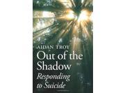 Out of the Shadow Responding to Suicide