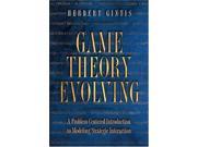 Game Theory Evolving A Problem Centered Introduction to Modeling Strategic Interaction A Problem centered Introduction to Modeling Strategic Behaviour