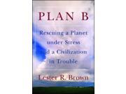 Plan B Rescuing a Planet and a Civilization in Trouble