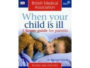 BMA When Your Child is Ill A Home Guide for Parents BMA Family Doctor