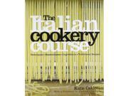 The Italian Cookery Course 400 Authentic Regional Recipes and 40 Masterclasses on Technique