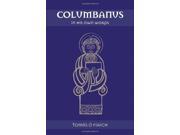 Columbanus in His Own Words